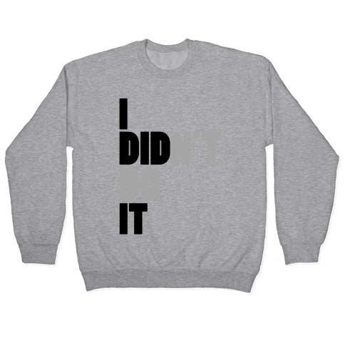 I Didn't Do It Crewneck Sweatshirt
